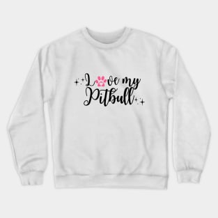 I love my Pitbull  pink heart paw design Crewneck Sweatshirt